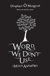 Cover image: Words We Don't Use (Much Anymore) 9780717148103