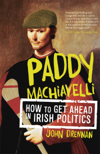 Cover image: Paddy Machiavelli – How to Get Ahead in Irish Politics 9780717158102