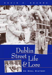 صورة الغلاف: Dublin Street Life and Lore – An Oral History of Dublin’s Streets and their Inhabitants 9780717126118