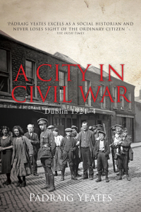 Cover image: A City in Civil War – Dublin 1921–1924 9780717167265