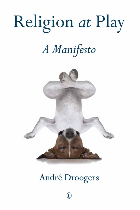 Cover image for book Religion at Play: A Manifesto