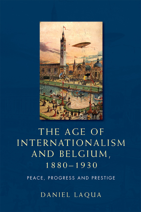 Cover image for book The age of internationalism and Belgium, 1880–1930