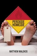 Peroxide Homicide - Matthew Malekos