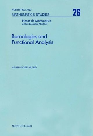 Bornologies and functional analysis: Introductory course on the theory of duality topology-bornology and its use in functional analysis