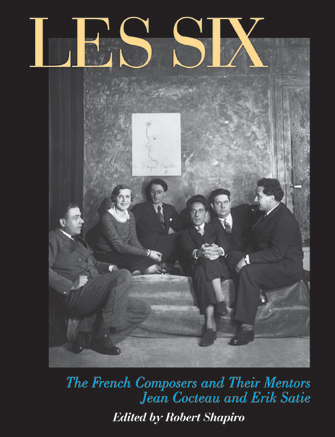 Cover image for book Les Six: The French Composers and Their Mentors Jean Cocteau and Erik Satie