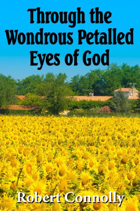 Through the Wondrous Petalled Eyes of God 