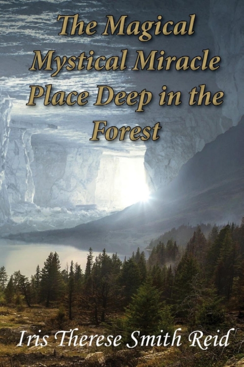 The Magical Mystical Miracle Place Deep in the Forest 