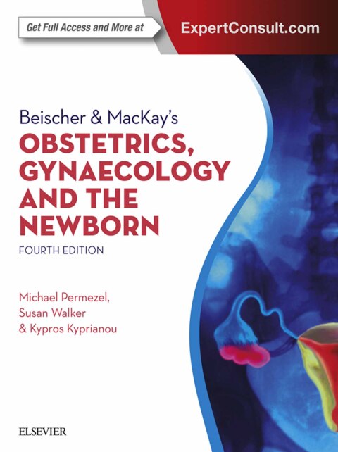 Beischer \u0026 MacKay's Obstetrics, Gynaecology and the Newborn 