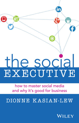 The Social Executive: Why Leaders Need Social Media and How It's Good For Business