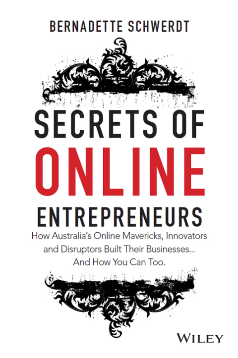 Cover image for book Secrets of Online Entrepreneurs: How Australia's Online Mavericks, Innovators and Disruptors Built Their Businesses ... And How You Can Too