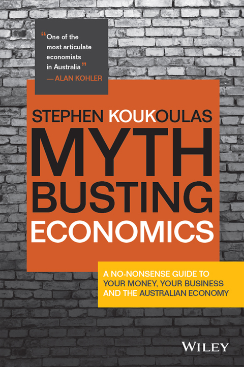 Cover image for book Myth-Busting Economics: A No-nonsense Guide to Your Money, Your Business and the Australian Economy