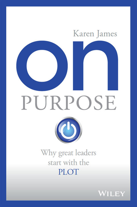 Cover image for book On Purpose: Why great leaders start with the PLOT