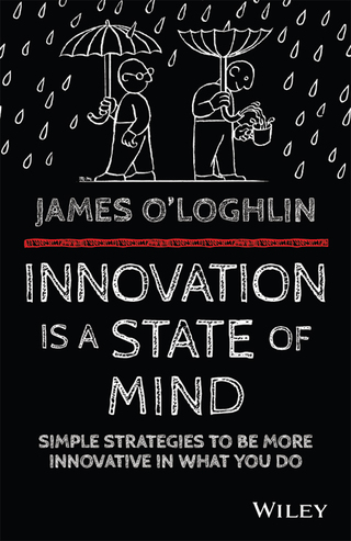 Innovation is a State of Mind: Simple strategies to be more innovative in what you do