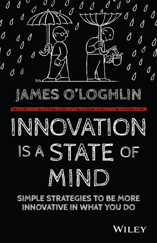 Innovation is a State of Mind: Simple strategies to be more innovative in what you do