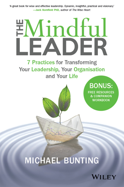 Cover image for book The Mindful Leader: 7 Practices for Transforming Your Leadership, Your Organisation and Your Life