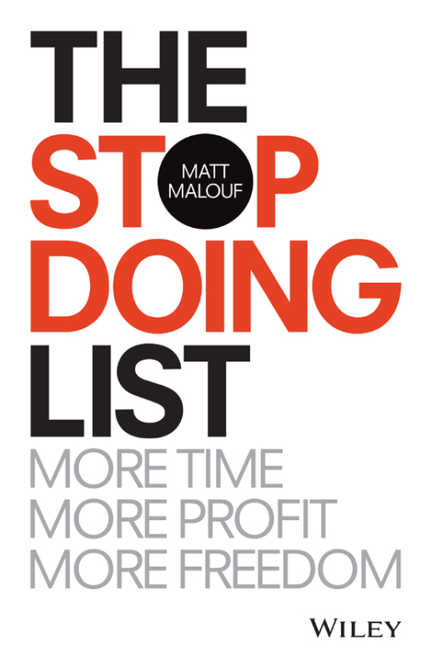 The Stop Doing List: More Time, More Profit, More Freedom 