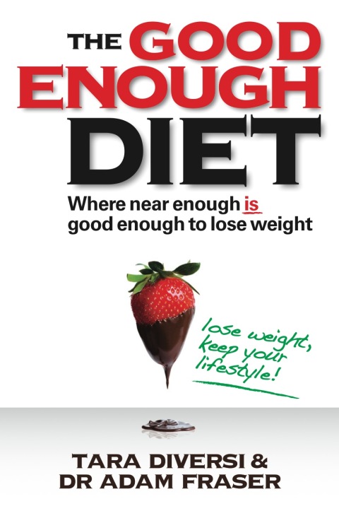 Cover image for book The Good Enough Diet: Where Near Enough is Good Enough to Lose Weight