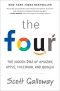 The Four: The Hidden DNA of Amazon, Apple, Facebook, and Google Scott Galloway Author