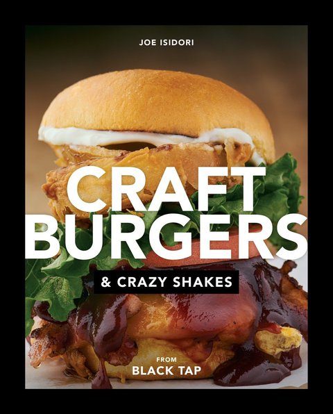 Cover image for book Craft Burgers and Crazy Shakes from Black Tap