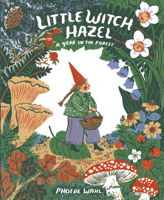 Little Witch Hazel: A Year in the Forest