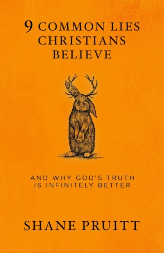 9 Common Lies Christians Believe