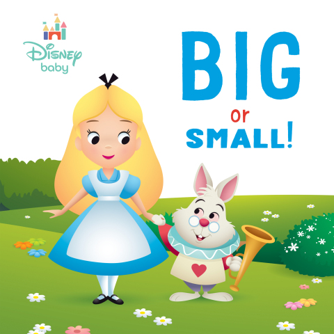 Cover image for book Big or Small! (Disney Baby: Alice in Wonderland)