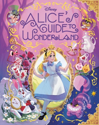 Alice's Guide to Wonderland (Disney Alice in Wonderland)