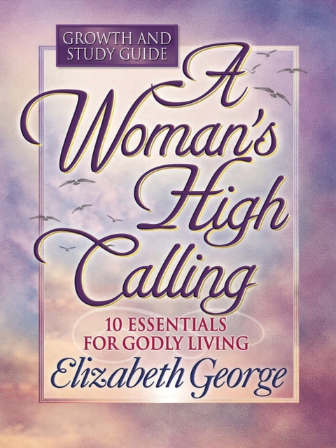 Cover image for book A Woman's High Calling Growth and Study Guide