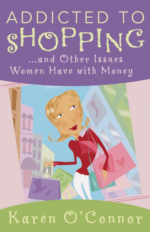 Cover image for book Addicted to Shopping and Other Issues Women Have with Money