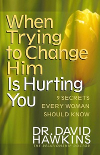 Cover image: When Trying to Change Him Is Hurting You 9780736916981