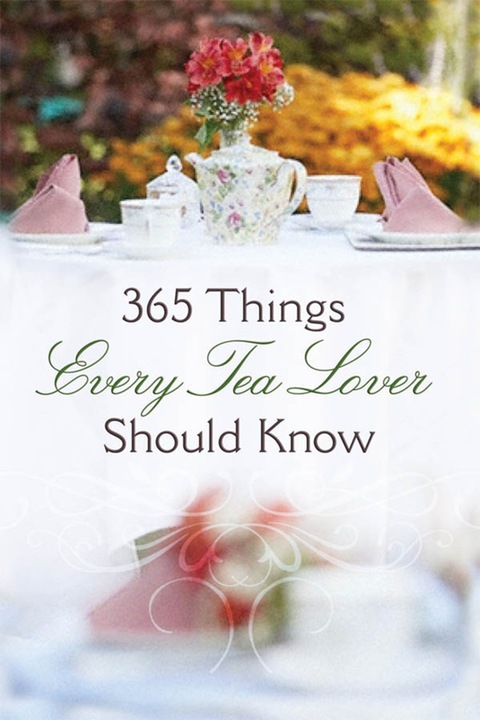 Cover image for book 365 Things Every Tea Lover Should Know