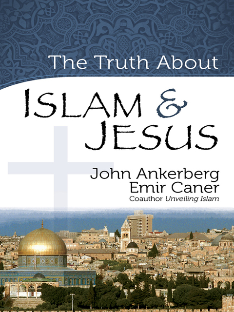 Cover image for book The Truth About Islam and Jesus