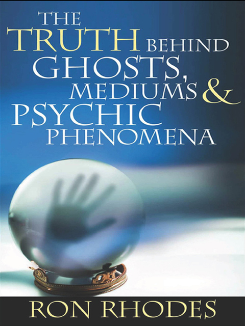 Cover image for book The Truth Behind Ghosts, Mediums, and Psychic Phenomena