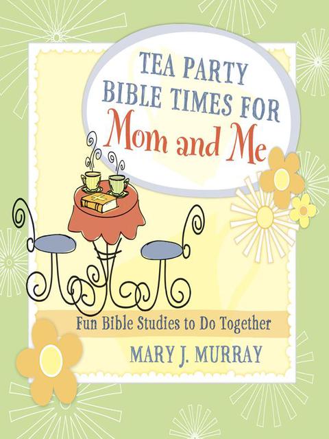 Cover image for book Tea Party Bible Times for Mom and Me