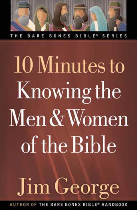 Cover image for book 10 Minutes to Knowing the Men and Women of the Bible