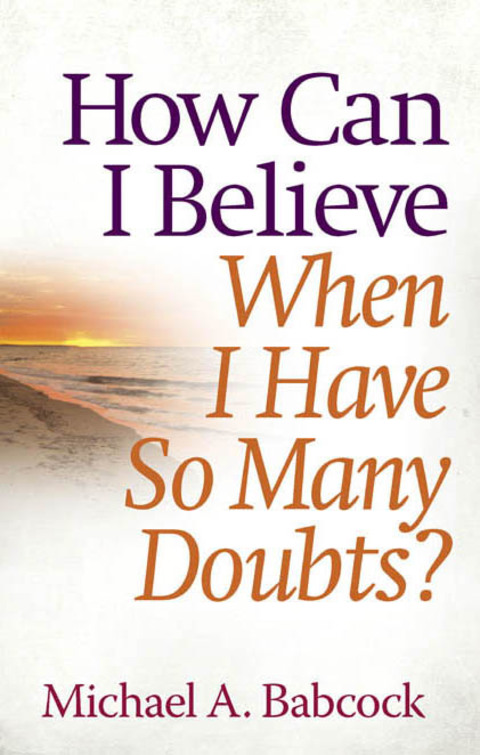 Cover image for book How Can I Believe When I Have So Many Doubts?