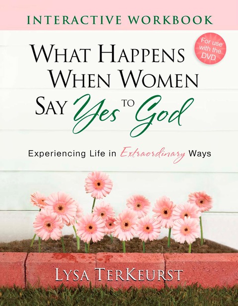 Cover image for book What Happens When Women Say Yes to God Interactive Workbook