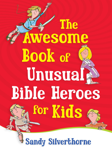 Cover image for book The Awesome Book of Unusual Bible Heroes for Kids