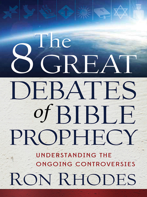Cover image for book The 8 Great Debates of Bible Prophecy