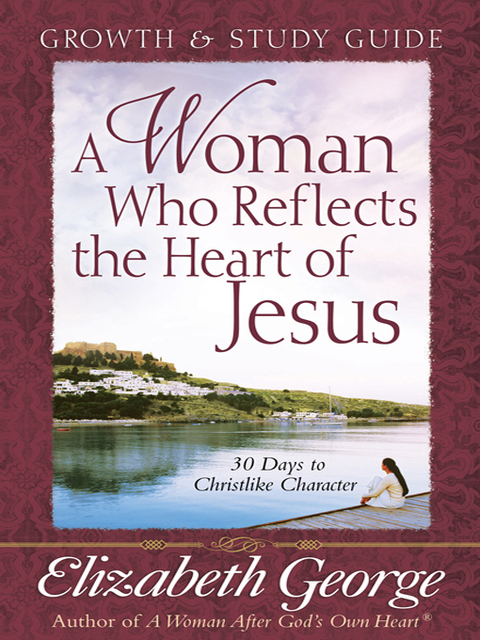 Cover image for book A Woman Who Reflects the Heart of Jesus Growth and Study Guide