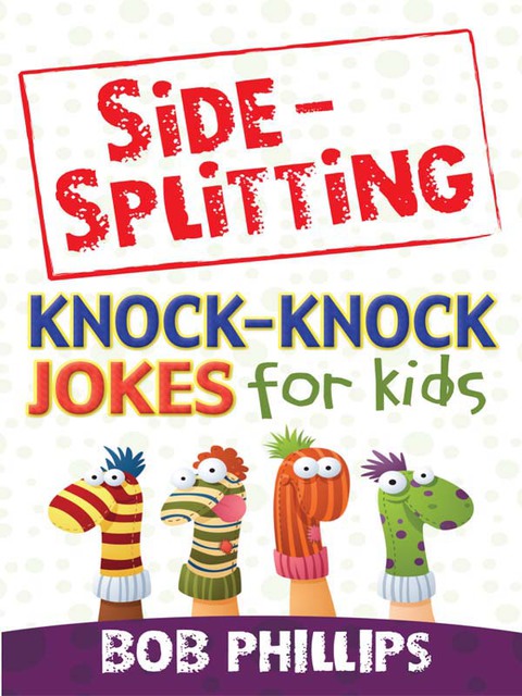 Cover image for book Side-Splitting Knock-Knock Jokes for Kids