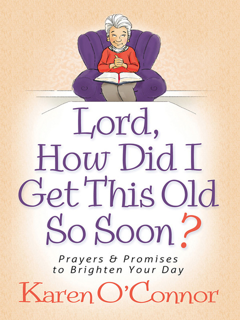 Cover image for book Lord, How Did I Get This Old So Soon?