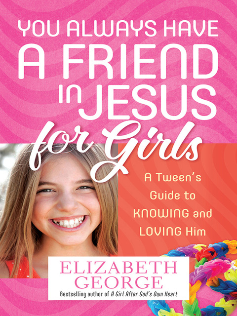 Cover image for book You Always Have a Friend in Jesus for Girls