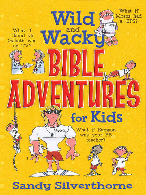 Cover image for book Wild and Wacky Bible Adventures for Kids