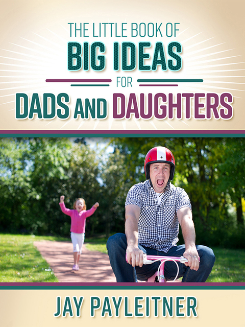 Cover image for book The Little Book of Big Ideas for Dads and Daughters