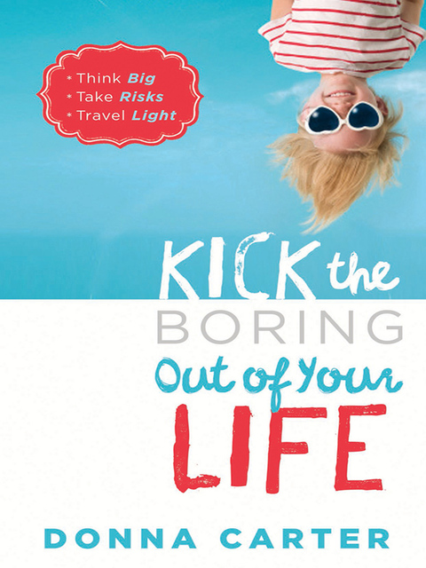 Cover image for book Kick the Boring Out of Your Life