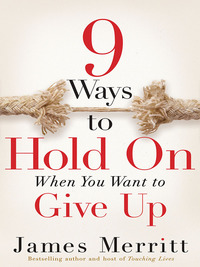 صورة الغلاف: 9 Ways to Hold On When You Want to Give Up 9780736963817