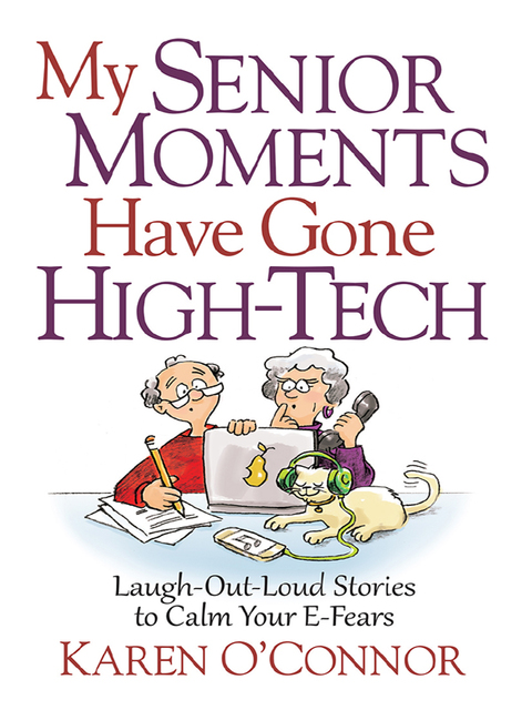 Cover image for book My Senior Moments Have Gone High-Tech
