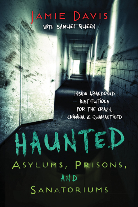 Cover image for book Haunted Asylums, Prisons, and Sanatoriums