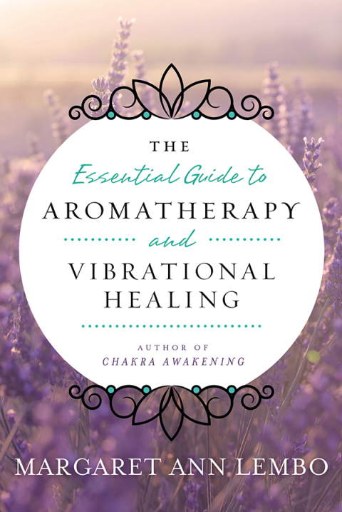 Cover image for book The Essential Guide to Aromatherapy and Vibrational Healing